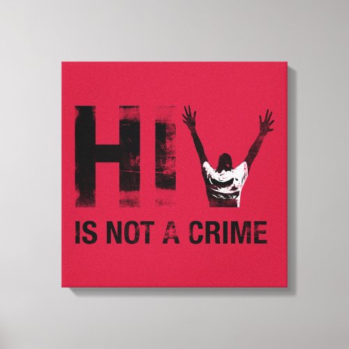 HIV is Not a Crime _ Grunge Red Art Canvas Print