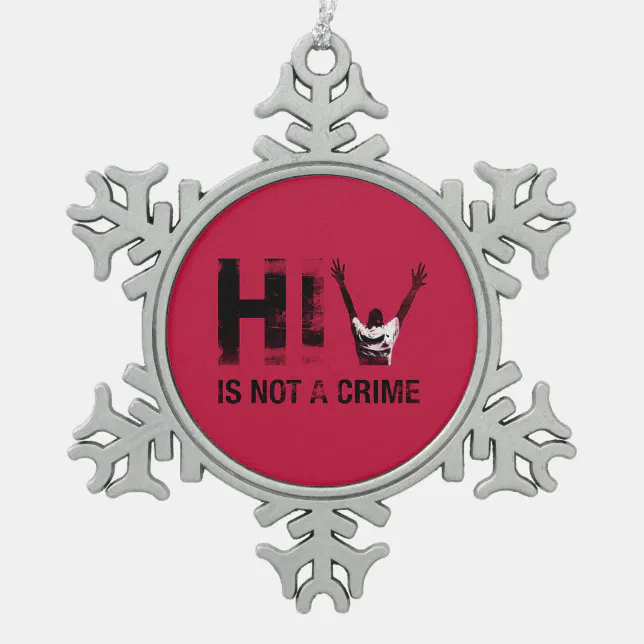 HIV is Not a Crime - Grunge Red Art Snowflake Pewter Christmas Ornament (Front)