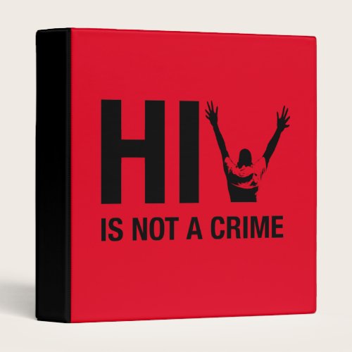HIV is Not a Crime - HIV Stigma Awareness 3 Ring Binder