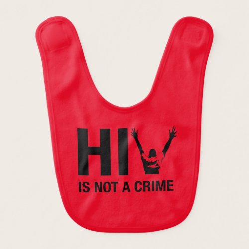 HIV is Not a Crime - HIV Stigma Awareness Baby Bib
