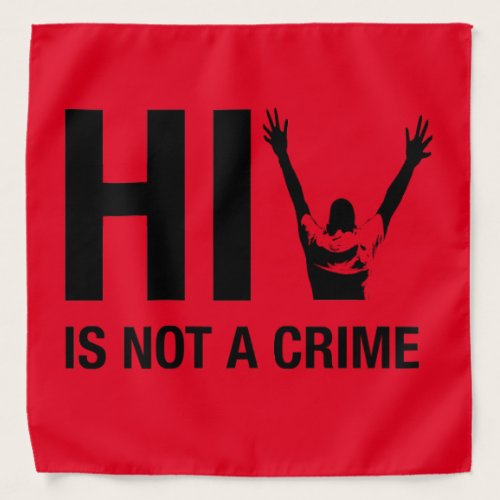 HIV is Not a Crime - HIV Stigma Awareness Bandana