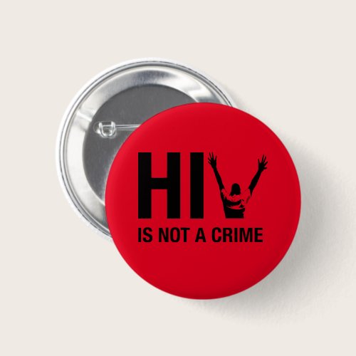 HIV is Not a Crime - HIV Stigma Awareness Button
