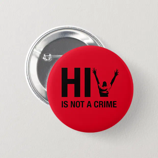 HIV is Not a Crime - HIV Stigma Awareness Button (Front & Back)
