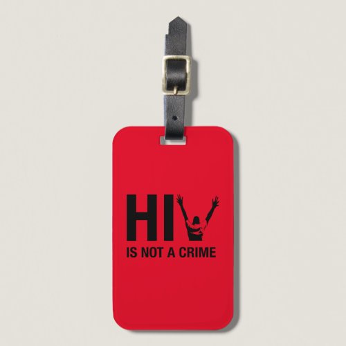 HIV is Not a Crime - HIV Stigma Awareness Luggage Tag
