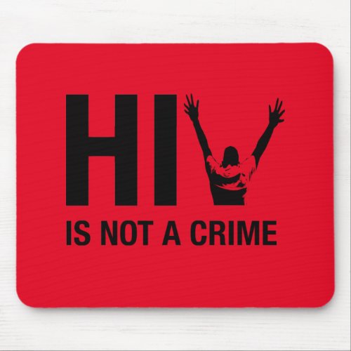 HIV is Not a Crime - HIV Stigma Awareness Mouse Pad