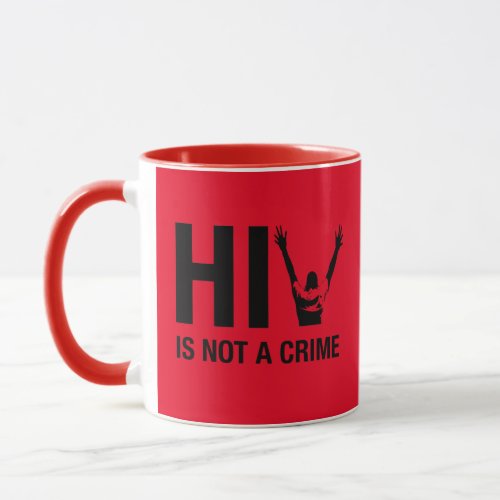 HIV is Not a Crime - HIV Stigma Awareness Mug