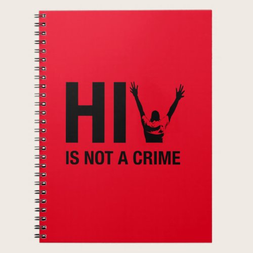 HIV is Not a Crime - HIV Stigma Awareness Notebook