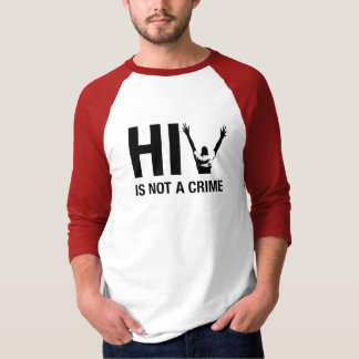 HIV is Not a Crime - HIV Stigma Awareness T-Shirt