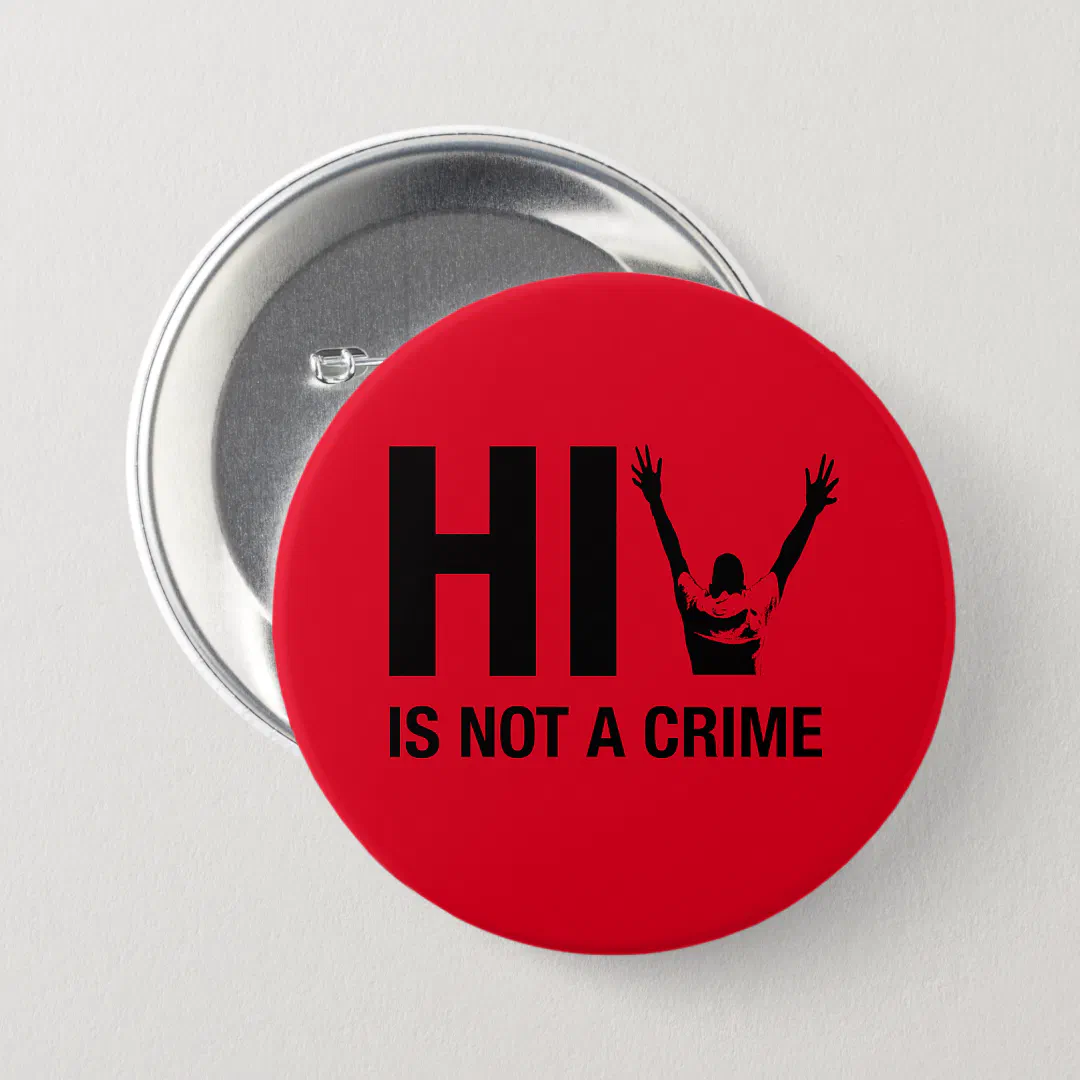 HIV is Not a Crime - Stigma Awareness Button (Front & Back)