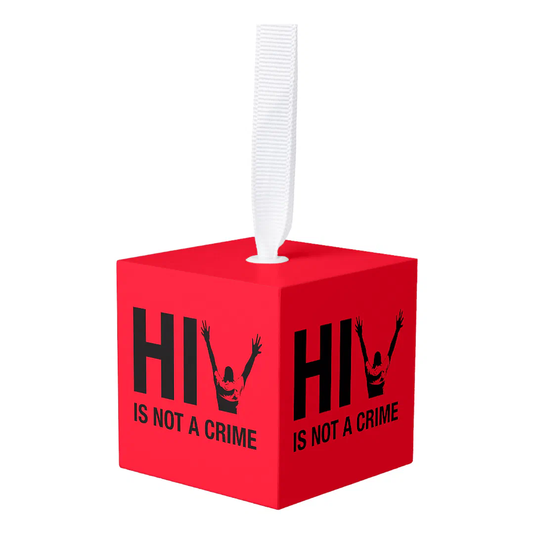 HIV is Not a Crime - Stigma Awareness Cube Ornament (Front Angled)