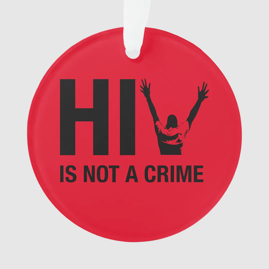 HIV is Not a Crime - Stigma Awareness Ornament (Front)