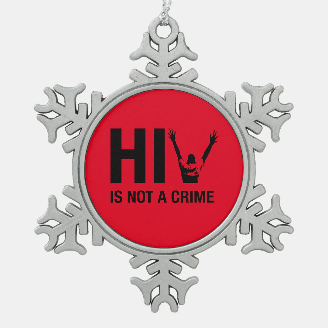 HIV is Not a Crime - Stigma Awareness Snowflake Pewter Christmas Ornament (Front)