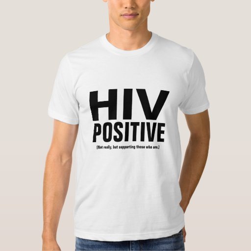 HIV POSITIVE T-Shirt | Zazzle