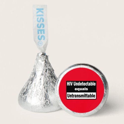 HIV Undetectable equals HIV Untransmittable Hershey®'s Kisses®
