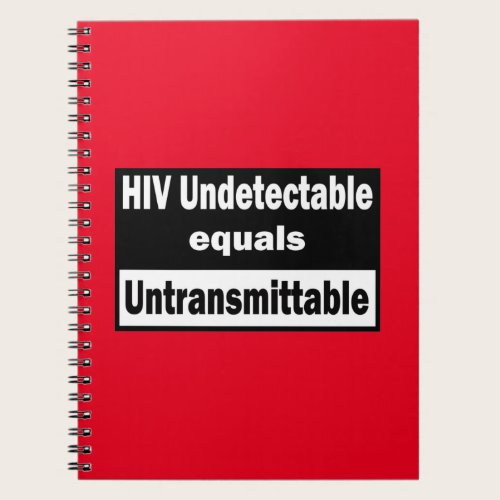 HIV Undetectable equals HIV Untransmittable Notebook