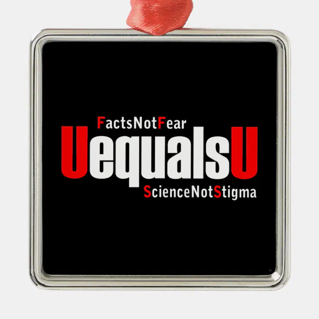 HIV Undetectable Facts not Fear - U Equals U Metal Ornament (Front)