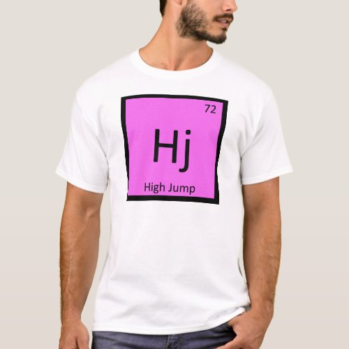 Hj _ High Jump Track and Field Chemistry Symbol T_Shirt