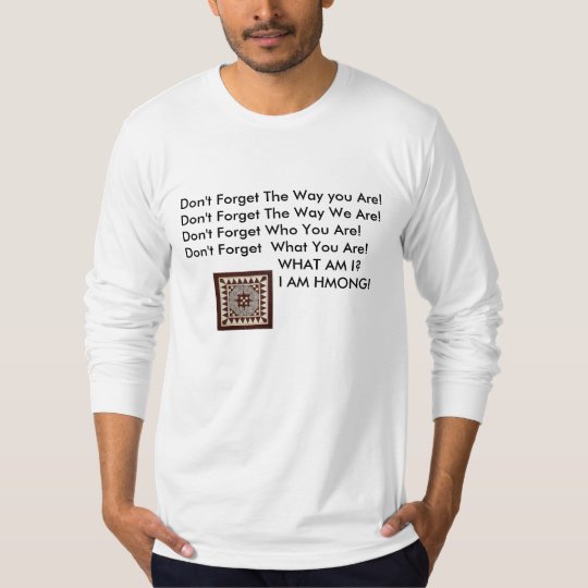 hmong-applique, Don't Forget The Way you Are!Do... T-Shirt