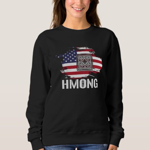 Hmong Hmoob Culture Hmong people american flag Sweatshirt