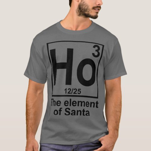 Ho3 The Element of Santa T_Shirt