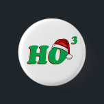 Ho 3 (Cubed) Christmas Humor Pinback Button<br><div class="desc">Show off your christmas cheer this year by spreading love to EVERY BODY with this funny Ho 3 (ho cubed) shirt. A cool gift for math geeks too. Triple entendre anyone?</div>
