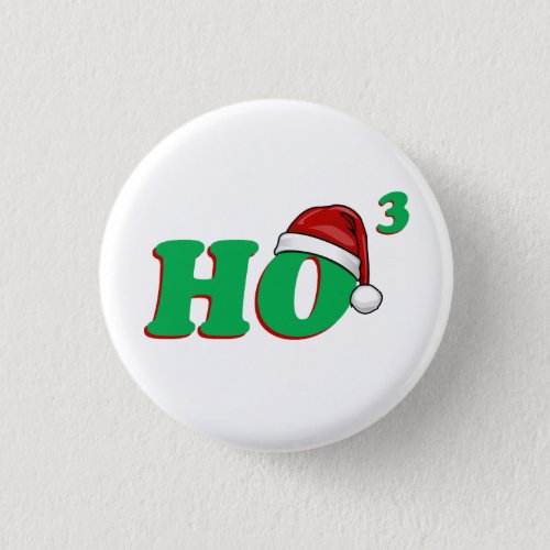 Ho 3 Cubed Christmas Humor Pinback Button