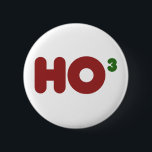 Ho 3 Nerdy funny christmas Button<br><div class="desc">Ho cubed have a nerdy christmas Celebrate the festive season with a sprinkle of mathematical joy! "Ho cubed" rings merrily through the air, inviting all the math nerds to a delightfully nerdy Christmas. In this equation of holiday cheer, every decimal point is a twinkling light, and the geometric shapes dance...</div>