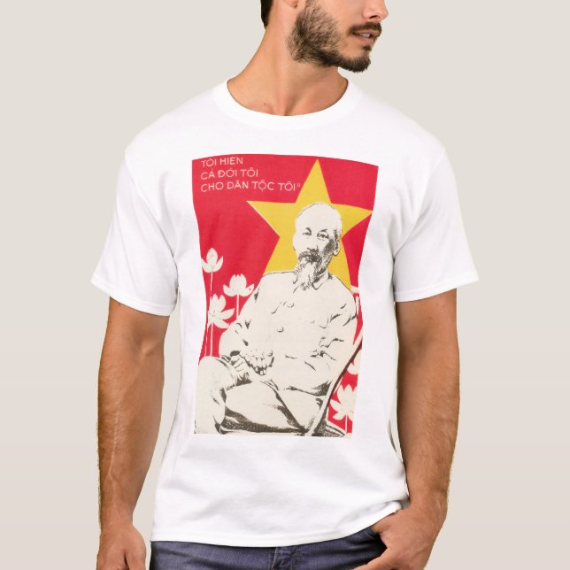 Ho Chi Minh "My Whole Life To The People" Vietnam  T-Shirt (Front)