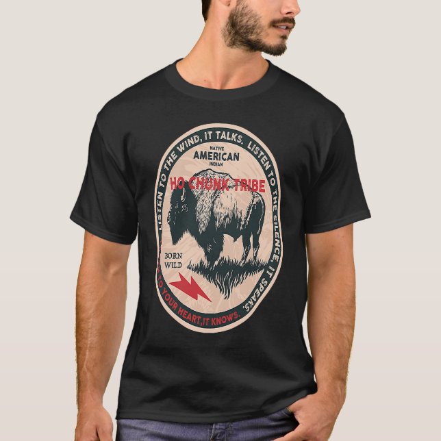 Ho Chunk Native American Indian Born Freedom Wild  T-Shirt (Front)