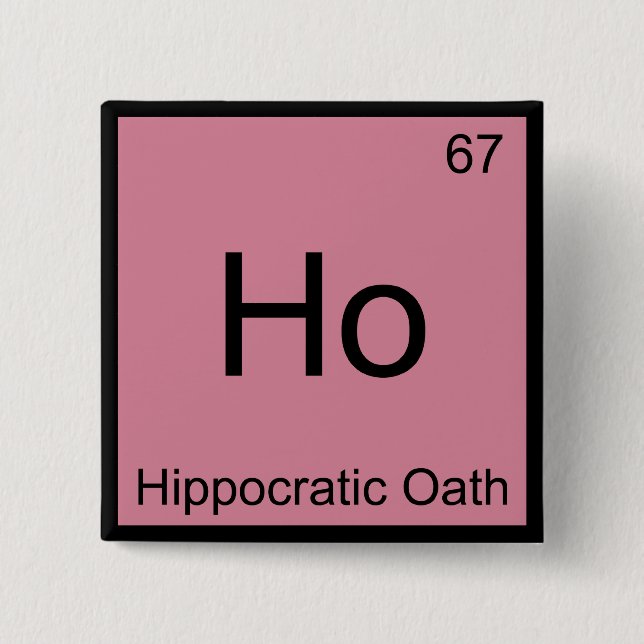 Ho - Hippocratic Oath Chemistry Element Symbol Tee Button (Front)