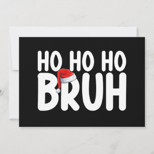Ho Ho Bruh Funny Christmas Santa Holiday Invitation