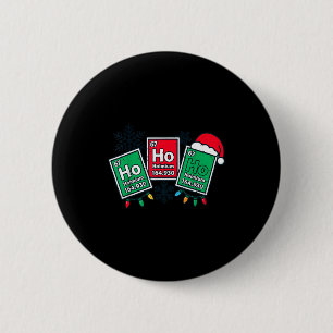 Ho Ho Funny Science Teacher Christmas Chemistry Jo Button