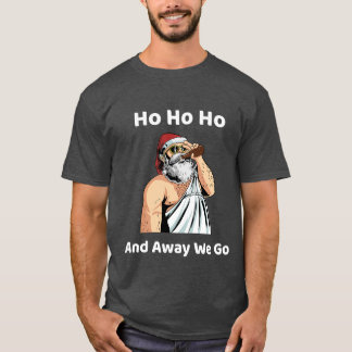 'Ho Ho Ho and Away We Go T-Shirt