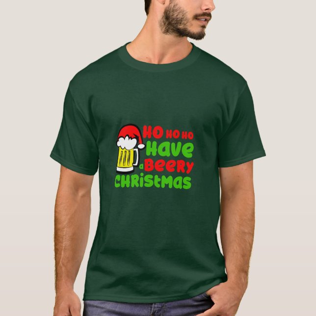 Ho Ho Ho Have A Beery Christmas T-Shirt (Front)