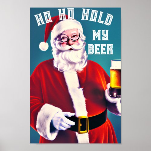 Ho Ho Ho Hold My Beer Xmas Art Print Download Poster