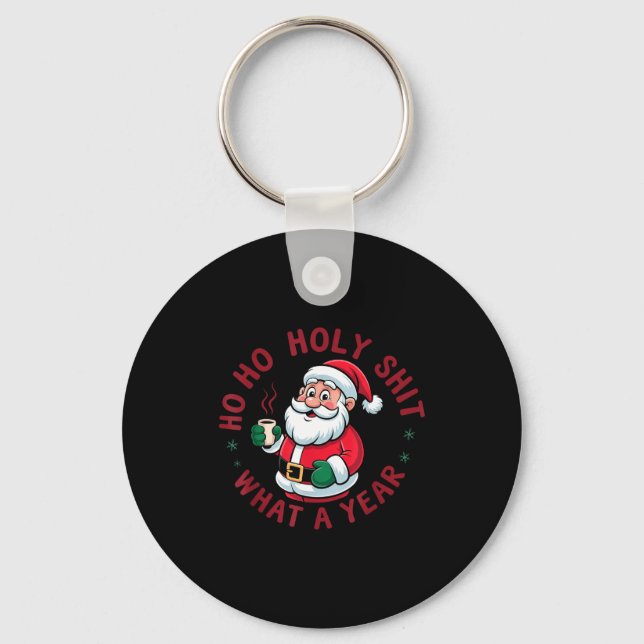 Ho Ho Ho Holy What A Year Funny Santa Christmas Pa Keychain (Front)