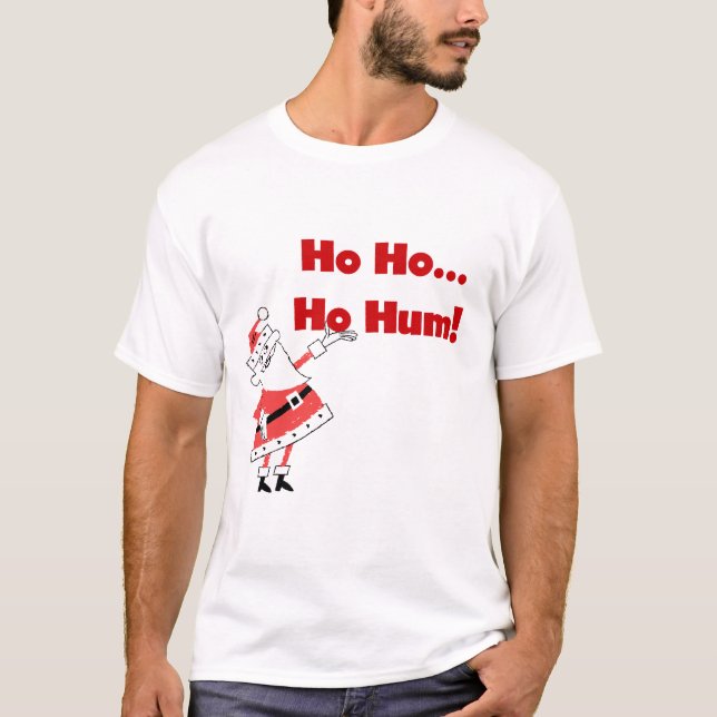 Ho Ho Ho Hum Santa Tshirts and Gifts (Front)