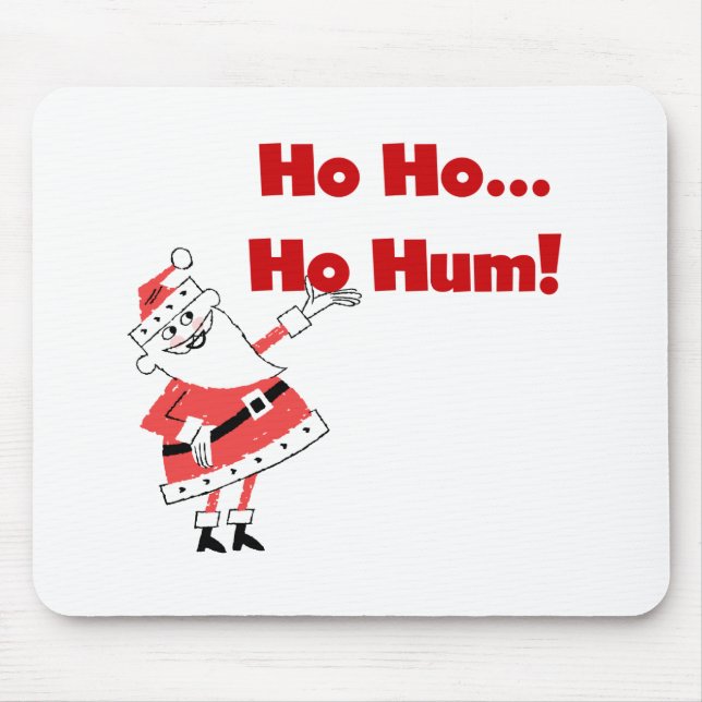 Ho Ho Ho Hum Santa Tshirts and Gifts Mouse Pad (Front)