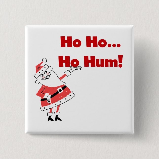 Ho Ho Ho Hum Santa Tshirts and Gifts Pinback Button (Front)