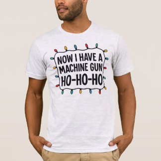 Ho Ho Ho I Have a Machine Gun Die Hard Movie Quote T-Shirt