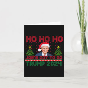 Ho Ho Ho Joes Got To Go Trump 2024 Funny Christmas Card