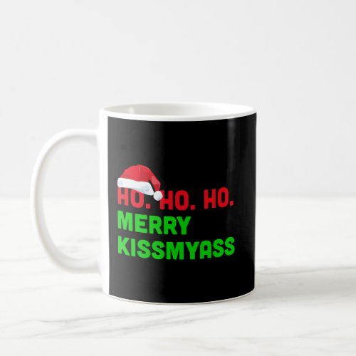 Ho Ho Ho Merry Kissmyass Anti Christmas Coffee Mug