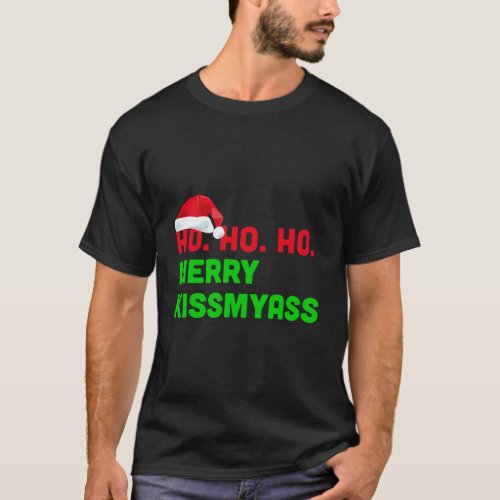 Ho Ho Ho Merry Kissmyass Anti Christmas T_Shirt