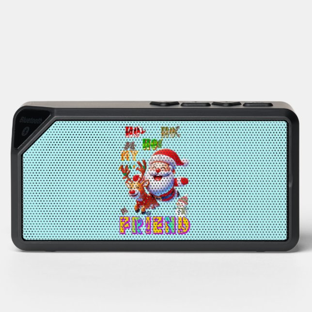 Ho Ho Ho My Dear Friend Bluetooth Speaker (Front)