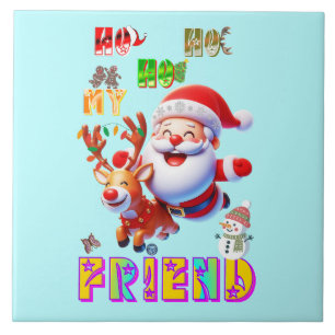 Ho Ho Ho My Dear Friend Ceramic Tile