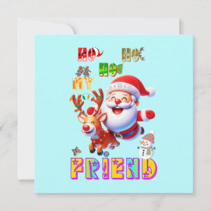 Ho Ho Ho My Dear Friend Note Card
