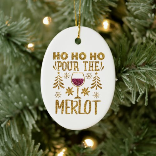 Ho Ho Ho Pour the Merlot Gold Glitter Christmas Ceramic Ornament