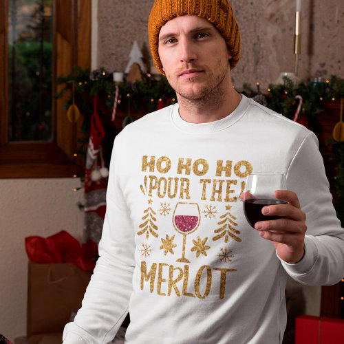 Ho Ho Ho Pour the Merlot Gold Glitter Christmas T_Shirt
