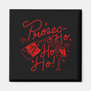 Ho Ho Ho Prosecco Christmas Tee Funny Wine Lover H Magnet