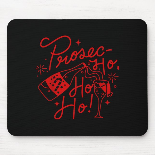 Ho Ho Ho Prosecco Christmas Tee Funny Wine Lover H Mouse Pad (Front)